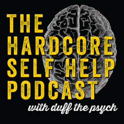 Podcasts+About+Mental+Health+-+The+Hardcore+Self+Help+Podcast+with+Duff+the+Psych